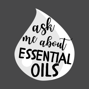 Ask Me About Essential Oils T-Shirt