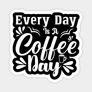 Every Day is Coffee Day Magnet