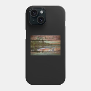 Born To Fish Phone Case