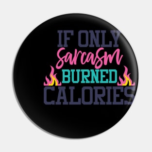 If only sarcasm buned calories Pin