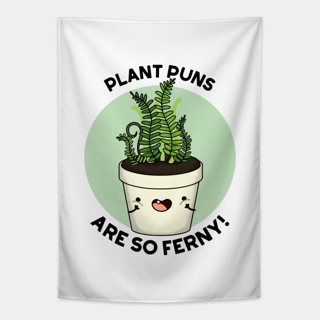 Plant Puns Are So Ferny Funny Fern Pun Tapestry by punnybone