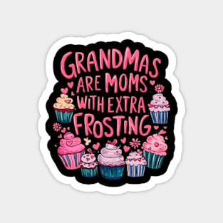 grandma is mom with extra frosting mothers day 2024 Magnet