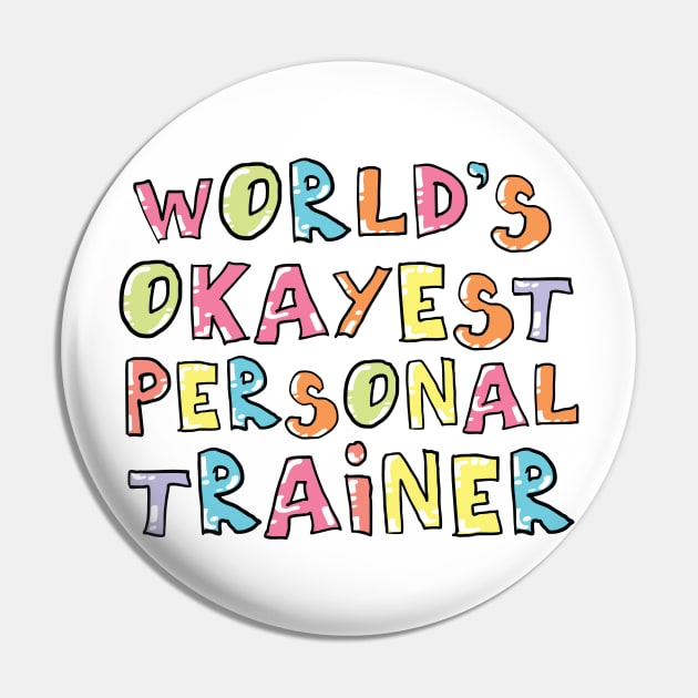 World's Okayest Personal Trainer Gift Idea Pin by BetterManufaktur