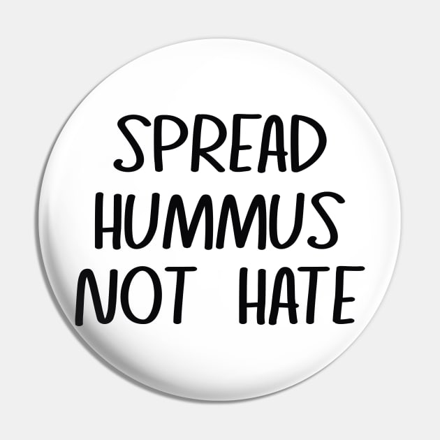 Spread Hummus Not Hate Pin by TEEPHILIC