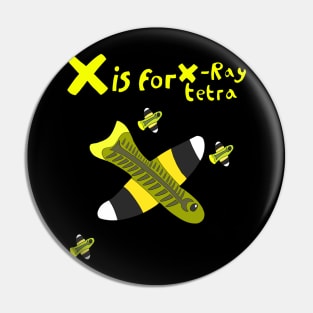 X is for X-Ray Tetra Pin