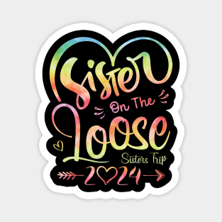 Sisters On The Loose Shirt Sisters Trip 2024 Vacation Lovers Magnet