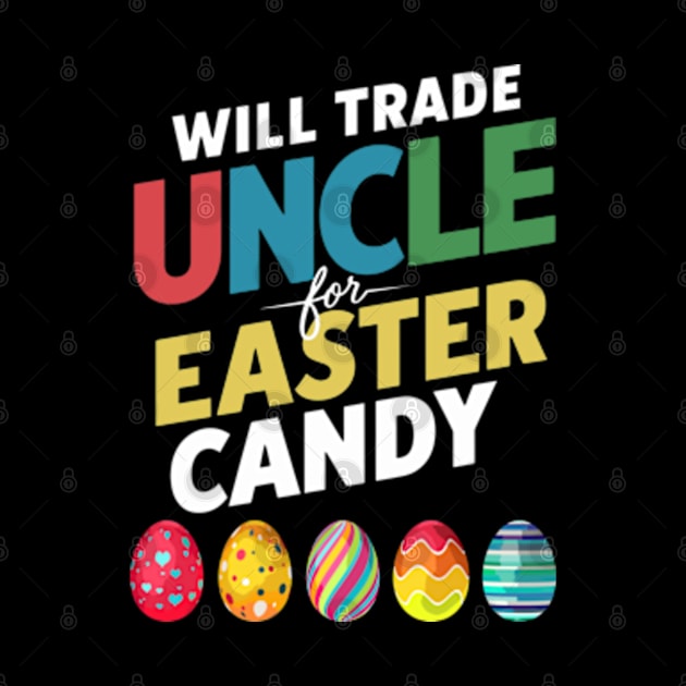 Will Trade Uncle For Easter Candy Funny Boys Kids Toddler by Shopinno Shirts