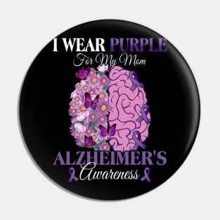 I Wear Purple For My Mom Alzheimer's Awareness Mother Pin