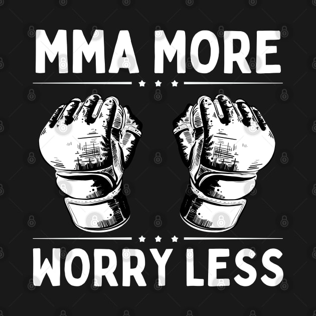 MMA More Worry Less by footballomatic