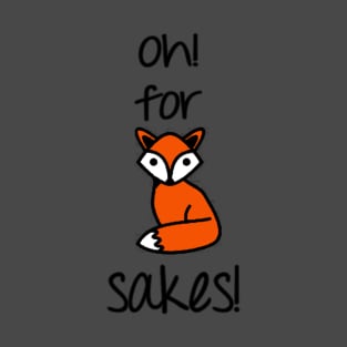 oh for FOX sakes T-Shirt