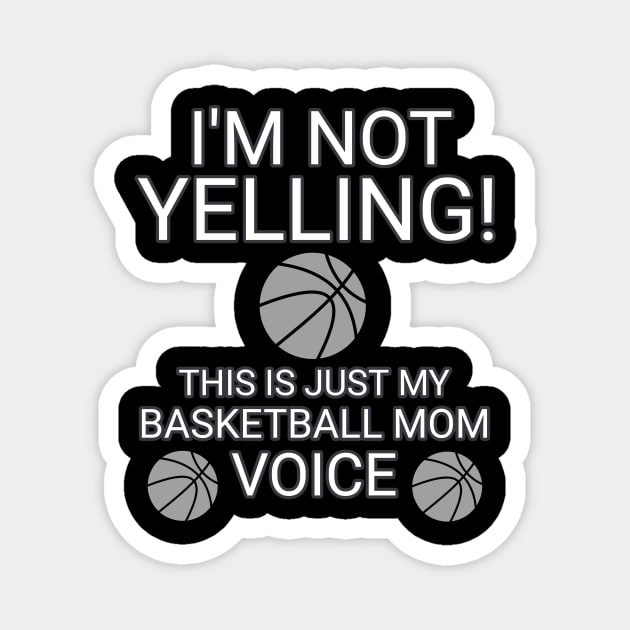 I'm Not Yelling This Is My Basketball Voice - Basketball Player - Sports Athlete - Vector Graphic Art Design - Typographic Text Saying - Kids - Teens - AAU Student Magnet by MaystarUniverse