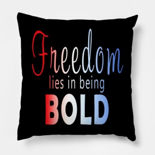 Freedom lies in being bold Pillow