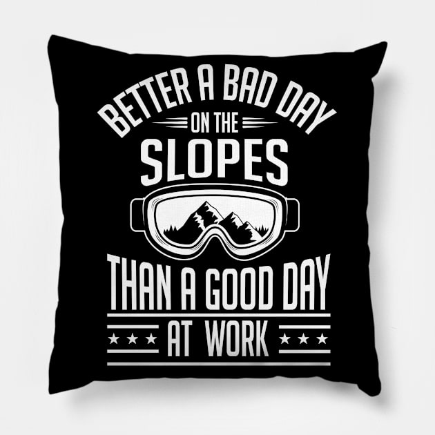 Better a bad day on the slopes (black) Pillow by nektarinchen