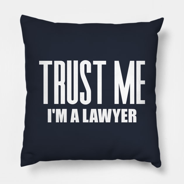 Trust Me I'm a Lawyer Pillow by colorsplash