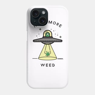 Need More Weed UFO Phone Case