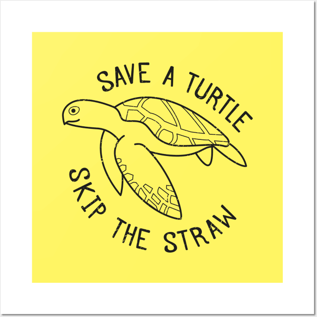 Save A Turtle Skip The Straw - Plastic Straws - Posters and Art Prints