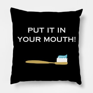 Put It in Your Mouth Funny Tee Pillow