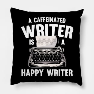 A Caffeinated Writer is a Happy Writer Author Writers Gifts Pillow