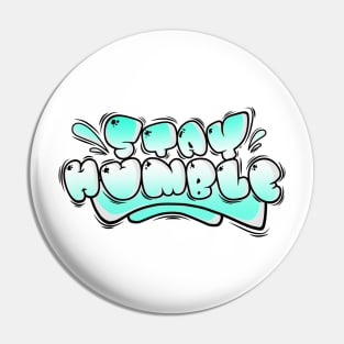 STAY HUMBLE Pin