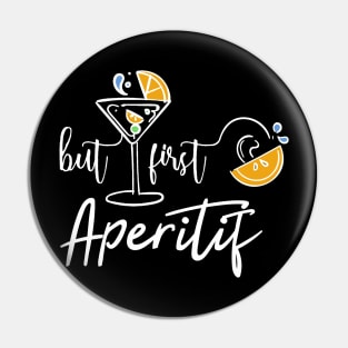 But First Aperitif Pin