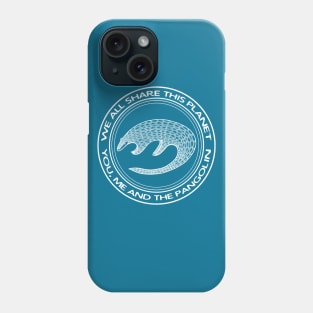 Pangolin - We All Share This Planet - endangered species design Phone Case