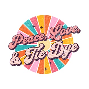 Peace Love and Tie Dye - Gift For Rainbow Hippies - Distressed Designed T-Shirt