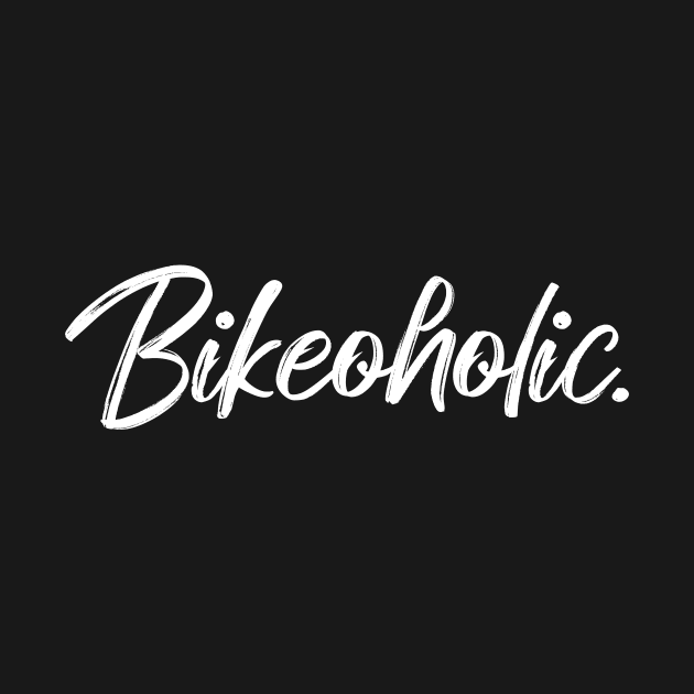 Bikeoholic. For Cycling Lovers A Simple Funny Word by MerchSpot