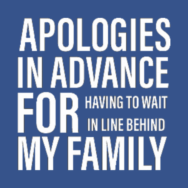 Sorry for my Family - Family Vacation - T-Shirt | TeePublic