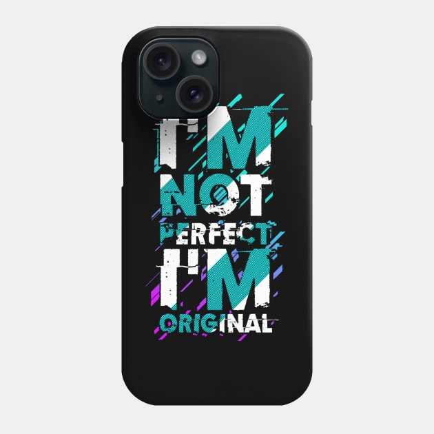 I m not perfect I m original Phone Case by Mako Design 