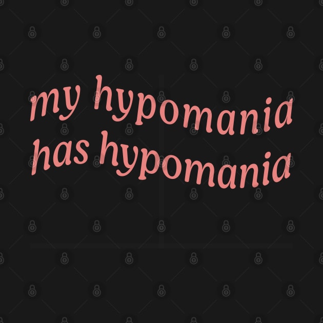 MY HYPOMANIA HAS HYPOMANIA by Inner System