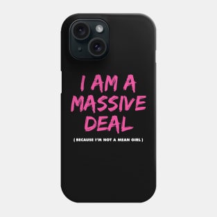 I Am a Massive Deal Phone Case