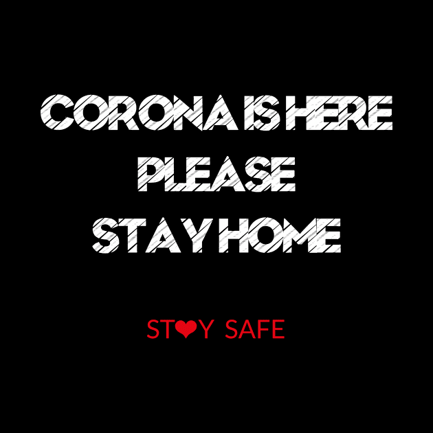 CORONA IS HERE PLEASE STAY HOME by MrAndMissisStore