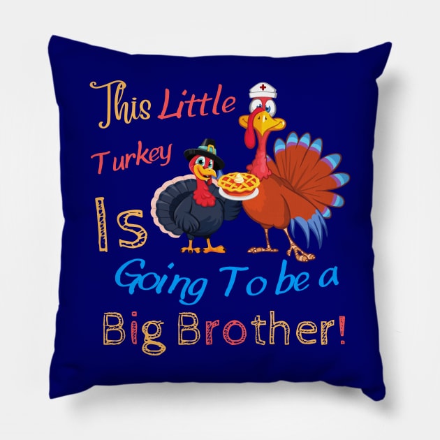 This little turkey is going to be a big brother, thanksgiving gift from nurse sister to her brother Pillow by JustBeSatisfied