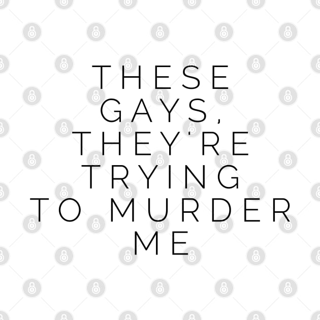 These Gays, They're Trying To Murder Me - Tanya White Lotus by Live Together