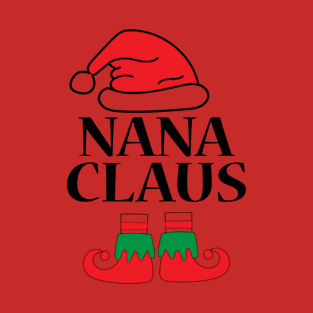 Nana Claus - Christmas Gift Idea T-Shirt