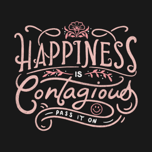 Happiness is Contagious T-Shirt