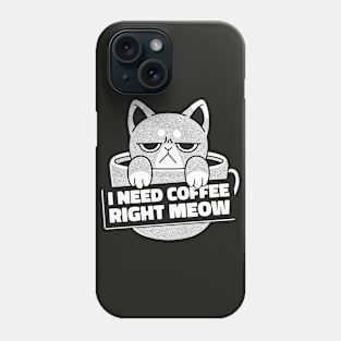 Cat Need Coffee Right Now Phone Case