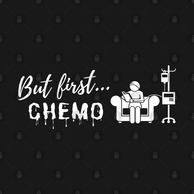 But First...Chemo (w) by Fight and Flaunt