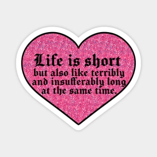 Life is short. Magnet