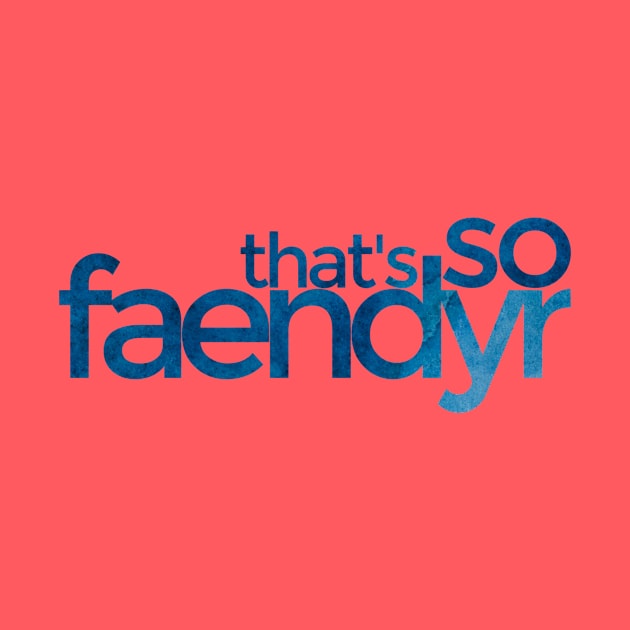 That's so Faendyr blue by TalkingFishPodcasts