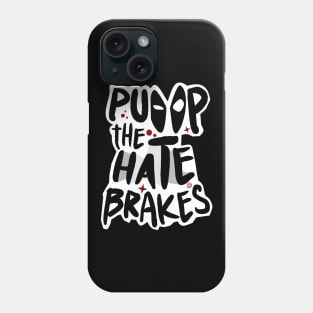 Pump the Hate Brakes Phone Case