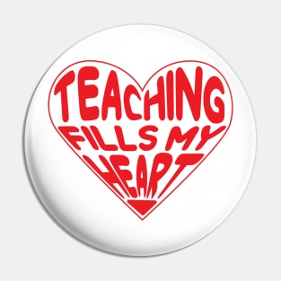 Teaching Fills My Heart, Teacher Valentines Day Pin