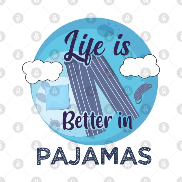 Life is better in pajamas - Wear Pajamas to work school by alltheprints