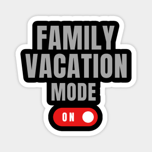 Family Vacation Mode Magnet