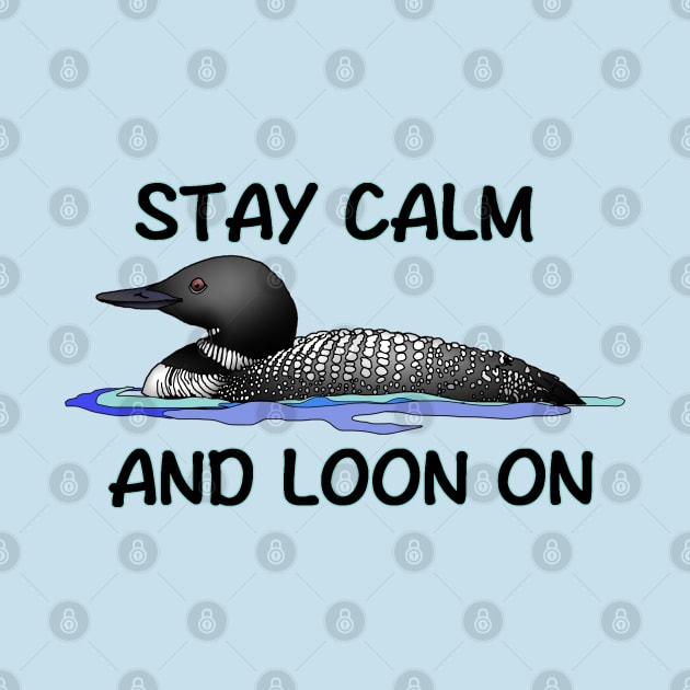 STAY CALM AND LOON ON by Zodiart