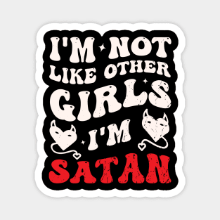 I'm Not Like Other Girls Funny Satan Quote Magnet