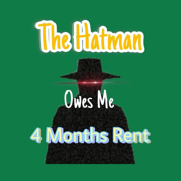 The Hatman Owes Me 4 Months Rent by TexasToons