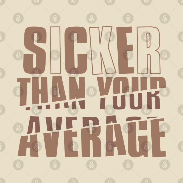 Sicker Than Your Average by Degiab