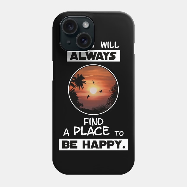 Always be Happy Phone Case by NicGrayTees