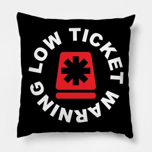 Low Ticket Warning Pillow